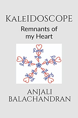 Kaleidoscope: Remnants of my Heart