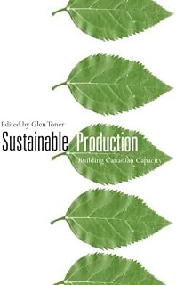 Sustainable Production: Building Canadian Capacity (Sustainability and the Environment)