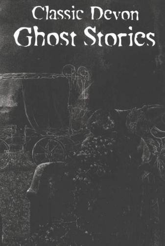 Cover of Classic Devon Ghost Stories