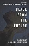 Black From the Future: A Collection of Black Speculative Writing (English Edition)