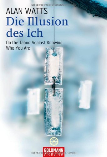 Die Illusion des Ich: On the Taboo Against Knowing Who You Are Die Illusion des Ich: On the Taboo Against Knowing Who You Are