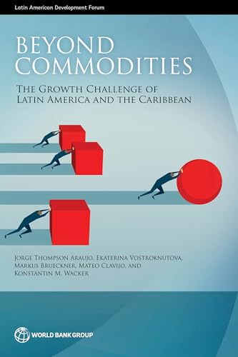 Beyond Commodities: The Growth Challenge of Latin America and the Caribbean (Latin American Development Forum)