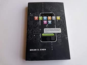 Always on: How the iPhone Unlocked the Anything-Anytime-Anywhere Future - and Locked Us in book cover