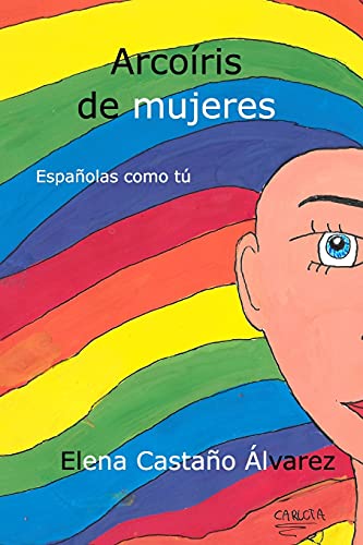 Arcoiris de mujeres: Españolas como tú (Spanish Edition)