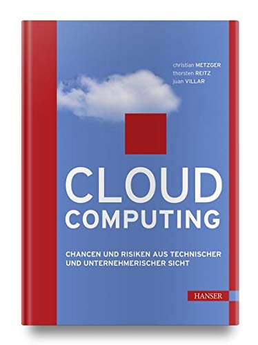 Cloud Computing: Chancen und Risiken aus technischer und unternehmerischer Sicht Cloud Computing: Chancen und Risiken aus technischer und unternehmerischer Sicht