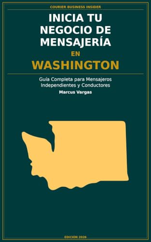 Inicia Tu Negocio de Mensajería en Washington: La Guía Completa para Mensajeros Independientes y Conductores de Entrega — Desde Tu Primera Decisión hasta ... Business Insider Series) (Spanish Edition)
