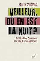 Veilleur, où en est la nuit ? : Petit traité de l'espérance à l'usage des contemporains 220410910X Book Cover