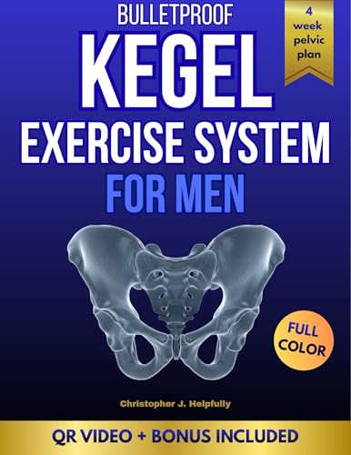 Bulletproof Kegel Exercise System For Men: The 4-Week Pelvic Power Program To Boost Erection Quality, Intensify Pleasure, Support Prostate Wellness, And Build Better Body Control