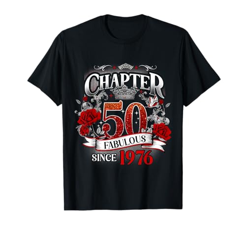 Chapter 50 Fabulous Since 1976 Roses 50th Birthday Women T-Shirt