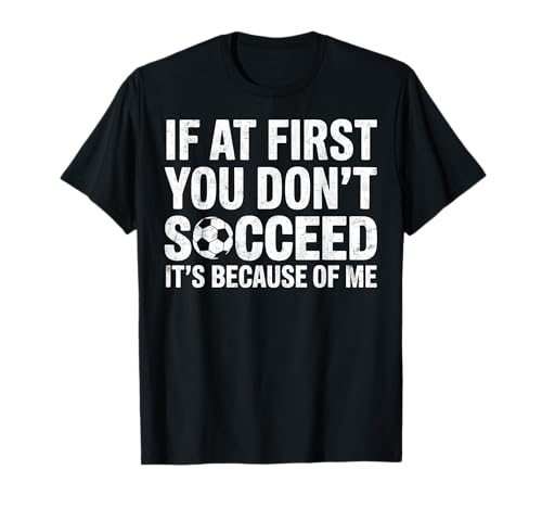 If at First You Don’t Succeed Soccer Joke T-Shirt