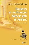 Douleurs et souffrances dans le soin à l'enfant: Une aventure personnelle et collective