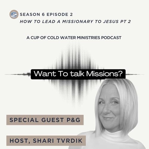 Season 6 Episode 2 How To Lead a Missionary To Jesus Pt 2 - From Mission To Missionary