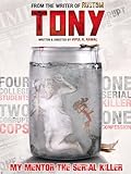 Tony - My Mentor the Serial Killer
