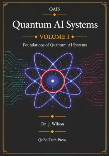Quantum AI Systems (QAIS), Volume I: Foundations of Quantum AI Systems image 2
