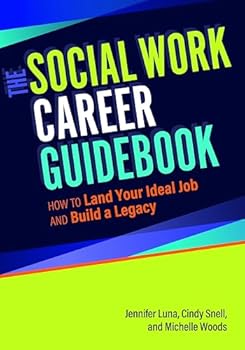 Paperback The Social Work Career Guidebook: How to Land Your Ideal Job and Build a Legacy Book