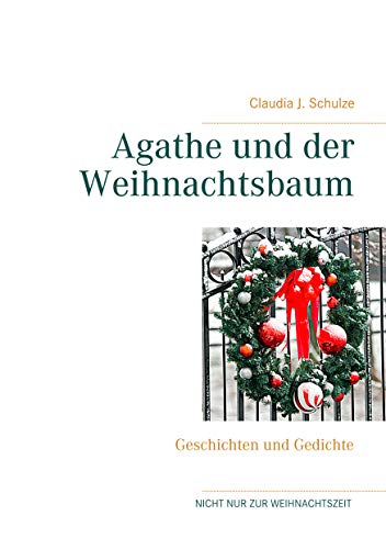 Agathe und der Weihnachtsbaum: Geschichten und Gedichte (German Edition)