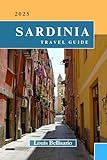 SARDINIA TRAVEL GUIDE: Everything You Need To Know Before You Go “Your Ultimate Travel Companion” (Louis Bellisario Travels and Tours)