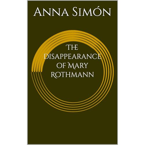 The disappearance of Mary Rothmann Audiobook By Anna Simón cover art