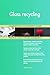 Produktbild Glass recycling All-Inclusive Self-Assessment - More than 680 Success Criteria, Instant Visual Insights, Comprehensive Spreadsheet Dashboard, Auto-Prioritized for Quick Results
