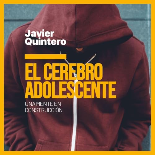 El cerebro adolescente. Una mente en construcci&oacute;n: Una mente en construcci&oacute;n copertina