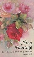 China Painting For Fun, Fame or Fortune 0962429465 Book Cover