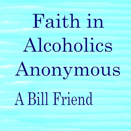 A Bill Friend's Faith in Alcoholics Anonymous episode artwork