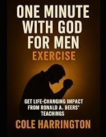 One Minute With God for Men Exercise: Get Life-Changing Impact from Ronald A. Beers’ Teachings B0G2QQYRQX Book Cover