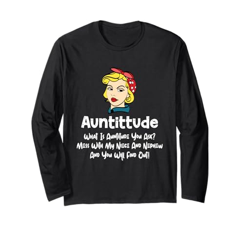 Auntitude What Is Auntitude You Ask? Funny Aunt Niece Nephew Maglia a Manica