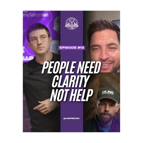 EP13: People Need Clarity, Not Help