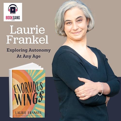 Laurie Frankel Explores Autonomy at Any Age (Enormous Wings)