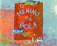 MENINO E A BOLA, O 8510030375 Book Cover