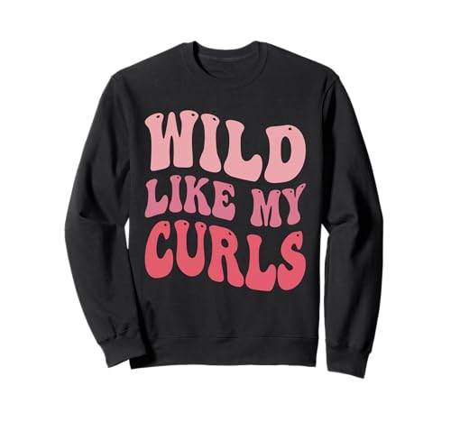 Filles Wild Like My Curls Funny Curly Hair Groovy Sweatshirt