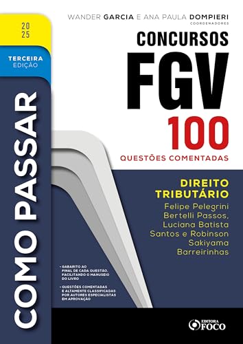 Como passar em concursos fgv – 3ª ed – 2025: direito tributário – 100 questões comentadas