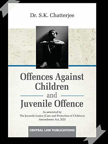 Offences against children and juvenile offences [Paperback] s.k.chatterjee [Paperback] s.k.chatterjee
