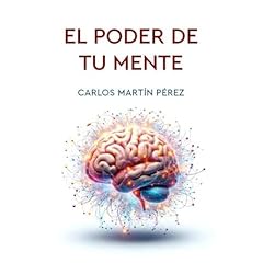 El poder de tu mente Audiolibro Por Carlos Mart&iacute;n P&eacute;rez arte de portada