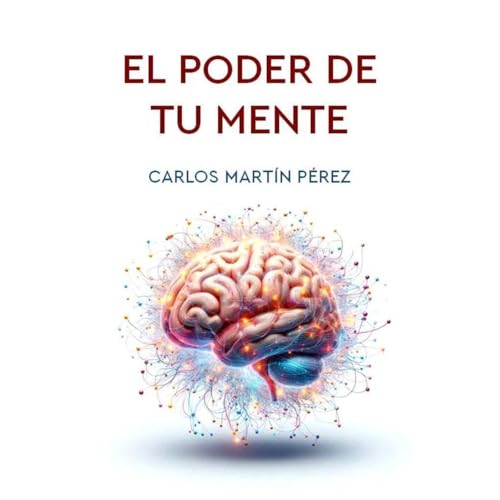 El poder de tu mente Audiolibro Por Carlos Mart&iacute;n P&eacute;rez arte de portada