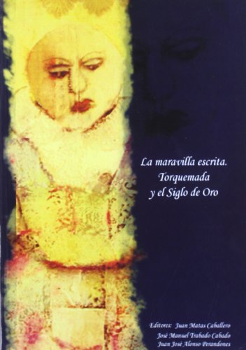 Portada de La maravilla escrita. Torquemada y el Siglo de Oro