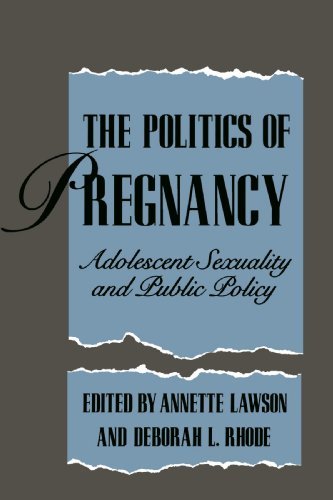 The Politics of Pregnancy: Adolescent Sexuality and Public Policy by Annette Lawson (2009-09-04) The Politics of Pregnancy: Adolescent Sexuality and Public Policy by Annette Lawson (2009-09-04)