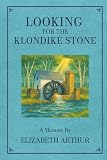 Looking For The Klondike Stone: A Memoir (Collected Works)