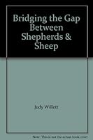 Bridging the Gap Between Shepherds & Sheep B002E3EHR8 Book Cover