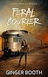 Feral Courier (Calm Act Feral America Book 3)