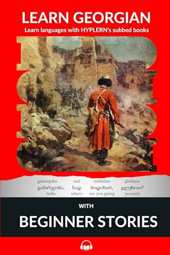 Learn Georgian with Beginner Stories: Interlinear Georgian to English (learn georgian with stories and texts for beginners and advanced readers)