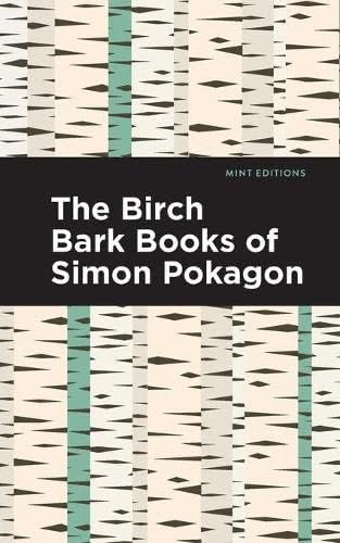 The Birch Bark Books of Simon Pokagon (Mint Editions)