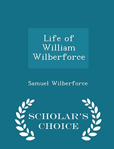 Life of William Wilberforce - Scholar's Choice ... 1296454487 Book Cover