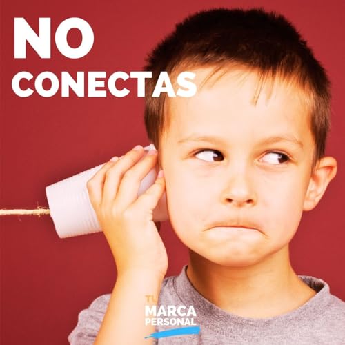 Por qué tu mensaje no conecta (aunque sea bueno) - Tu Marca Personal con Luis Ramos