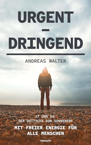 Urgent – Dringend: 17 und 84: Der Gottscha von Sonneberg (German Edition)