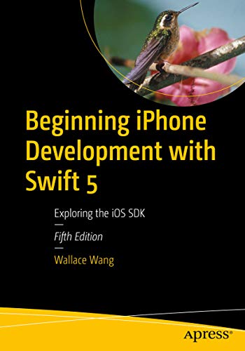 Beginning iPhone Development with Swift 5: Exploring the iOS SDK