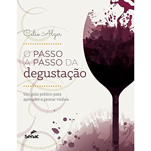 O passo a passo da degustação: Um guia prático para aprender a provar vinhos