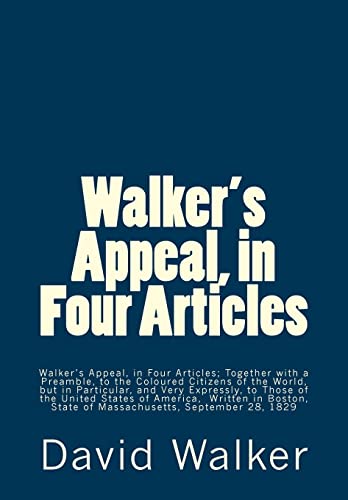 Walker's Appeal, in Four Articles: Walker's App... 1508493715 Book Cover