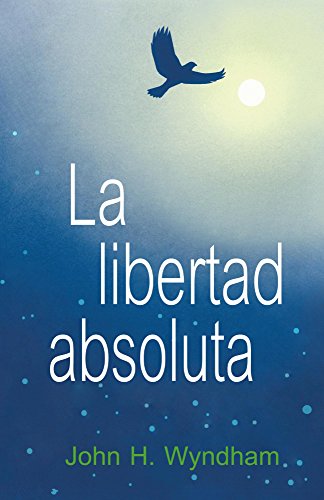 La libertad absoluta (Spanish Edition)